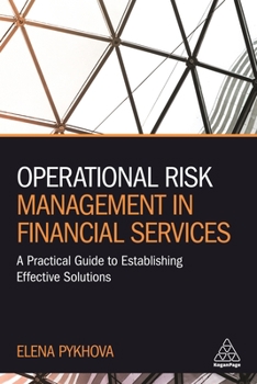 Hardcover Operational Risk Management in Financial Services: A Practical Guide to Establishing Effective Solutions Book