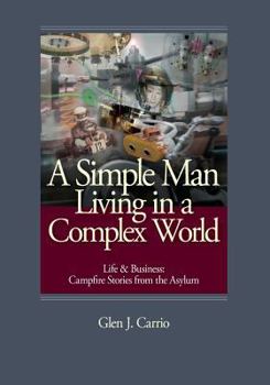 Paperback A Simple Man Living in a Complex World: Life and Business: Campfire Stories from the Asylum Book