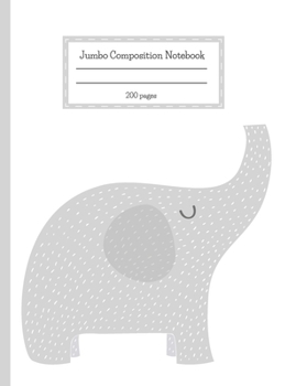 Paperback Jumbo Composition Notebook: Big 200 page composition notebook for students and teachers. Large cute elephant book with wide ruled paper and soft c Book