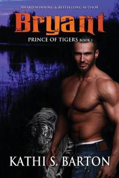 Bryant: Prince of Tigers – Paranormal Tiger Shifter Romance - Book #1 of the Prince of Tigers