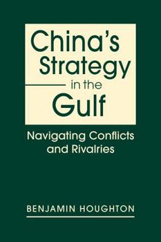 Hardcover China's Strategy in the Gulf: Navigating Conflicts and Rivalries Book