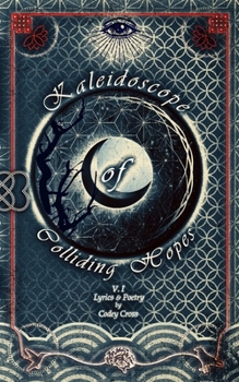 Paperback Kaleidoscope of Colliding Hopes: Lyrics & Poetry Book
