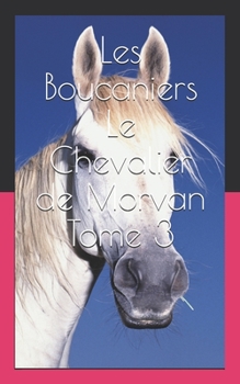 Paperback Les Boucaniers Le Chevalier de Morvan Tome 3 [French] Book