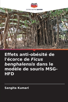 Paperback Effets anti-obésité de l'écorce de Ficus benghalensis dans le modèle de souris MSG-HFD [French] Book