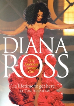 Hardcover A Lifetime to Get Here: Diana Ross: the American Dreamgirl Book