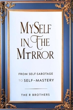 Myself In The Mirror: From Self-Sabotage To Self-Mastery