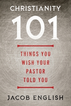 Paperback Christianity 101: Things You Wish Your Pastor Told You Book