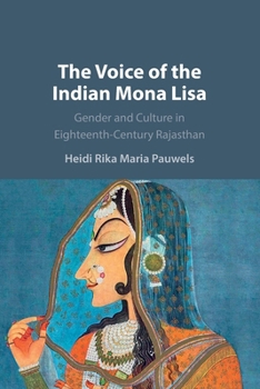 The Voice of the Indian Mona Lisa: Gender and Culture in Eighteenth-Century Rajasthan