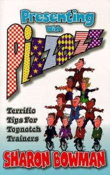 Paperback Presenting with Pizzazz: Terrific Tips for Topnotch Trainers Book