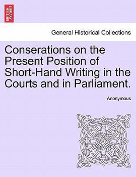 Paperback Conserations on the Present Position of Short-Hand Writing in the Courts and in Parliament. Book