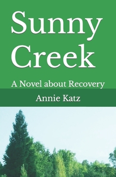 Paperback Sunny Creek: A Novel about Recovery Book