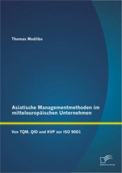 Paperback Asiatische Managementmethoden im mitteleuropäischen Unternehmen: Von TQM, QfD und KVP zur ISO 9001 [German] Book