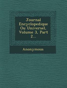 Paperback Journal Encyclopedique Ou Universel, Volume 3, Part 2... [French] Book