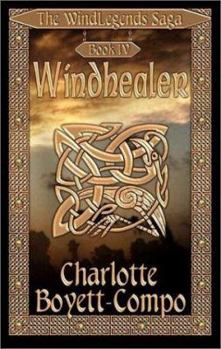 The WindLegends Saga, Book IV: Windhealer (Windlegends Saga) - Book #4 of the WindLegends Saga