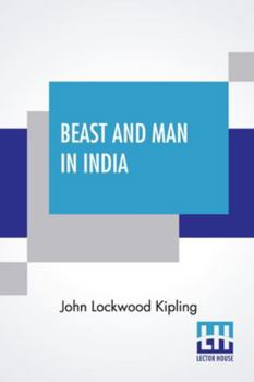 Paperback Beast And Man In India: A Popular Sketch Of Indian Animals In Their Relations With The People Book