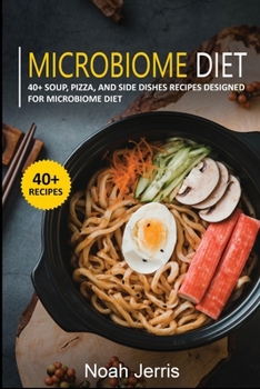 Paperback Microbiome Diet: 40+ Soup, Pizza, and Side Dishes recipes designed for Microbiome diet Book