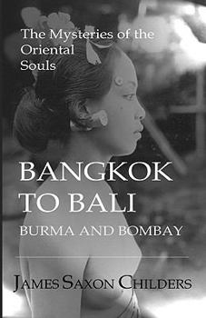 Paperback Bangkok to Bali, Burma and Bombay: The Mysteries of the Oriental Souls Book