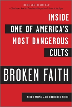 Paperback Broken Faith: Inside One of America's Most Dangerous Cults (First Time Trade) Book