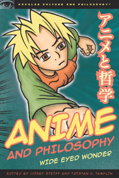 Anime and Philosophy: Wide Eyed Wonder - Book #47 of the Popular Culture and Philosophy