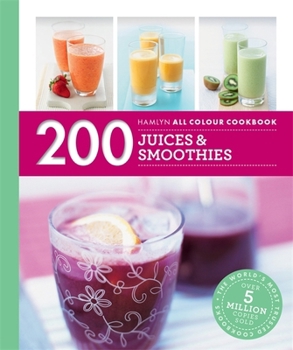 Paperback 200 Juices & Smoothies: Hamlyn All Colour Cookbook Book