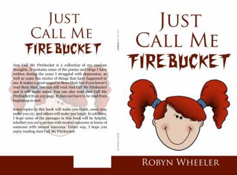 Paperback Just Call Me Firebucket Book