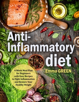 Paperback Anti-Inflammatory Diet: 4-Week Meal Plan for Beginners with Easy Recipes to Fight Inflammation and Restore Your Healthy Weight Book