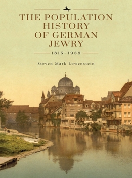 Hardcover The Population History of German Jewry 1815-1939: Based on the Collections and Preliminary Research of Prof. Usiel Oscar Schmelz Book