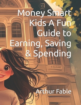 Paperback Money Smart Kids A Fun Guide to Earning, Saving & Spending Book