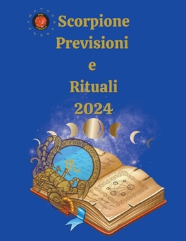 Paperback Scorpione. Previsioni e Rituali 2024 [Italian] Book