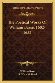 Paperback The Poetical Works Of William Basse, 1602-1653 Book