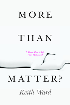 Paperback More Than Matter?: Is There More to Life Than Molecules? Book