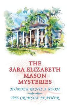Paperback The Sara Elizabeth Mason Mysteries, Volume 1: Murder Rents a Room / The Crimson Feather Book