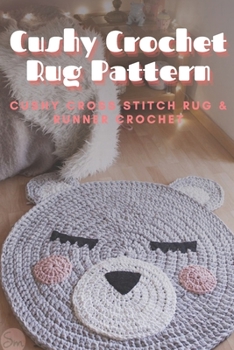 Paperback Cushy Crochet Rug Pattern: Cushy Cross Stitch Rug & Runner Crochet: Cushy Crochet Rug Book