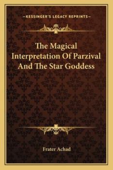 Paperback The Magical Interpretation Of Parzival And The Star Goddess Book