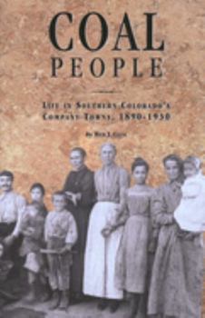 Coal People: Life in Southern Colorado's Company Towns, 1890-1930 - Book  of the History Colorado
