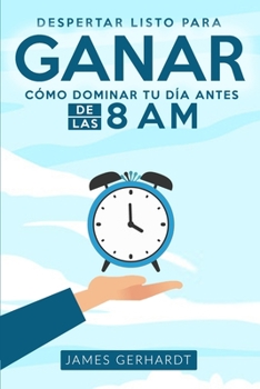 Paperback Despertar listo para ganar: Cómo dominar tu día antes de las 8 am [Spanish] Book