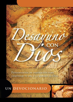 Paperback Desayuno Con Dios: Pensamientos de Inspiracion Para Comenzar Tu Dia a la Manera de Dios [Spanish] Book
