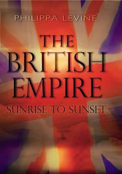 Paperback The British Empire: Sunrise to Sunset Book