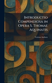 Hardcover Introductio Compendiosa in Opera S. Thomae Aquinatis Book