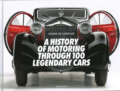 Hardcover A History of Motoring Through 100 Legendary Cars Book