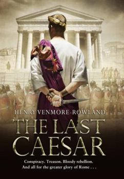 The Last Caesar - Book #1 of the Aulus Caecina Severus