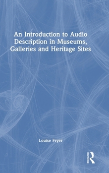 Hardcover An Introduction to Audio Description in Museums, Galleries and Heritage Sites Book