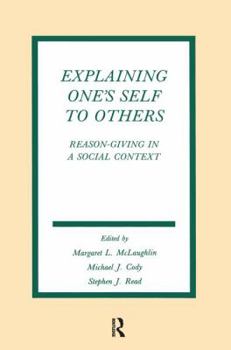 Paperback Explaining One's Self To Others: Reason-giving in A Social Context Book