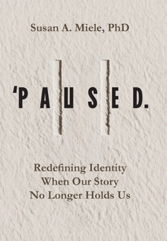 'Paused.: Redefining Identity When Our Story No Longer Holds Us