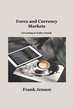 Paperback Forex and Currency Markets: Investing in Index Funds Book