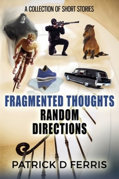 Paperback Fragmented Thoughts Random Directions: A Collection of Short Stories Book