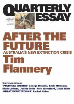 Paperback Quarterly Essay 48, After the Future: Australia's New Extinction Crisis Book
