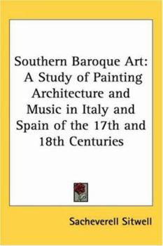 Paperback Southern Baroque Art: A Study of Painting Architecture and Music in Italy and Spain of the 17th and 18th Centuries Book