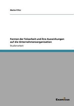 Paperback Formen der Telearbeit und ihre Auswirkungen auf die Unternehmensorganisation [German] Book