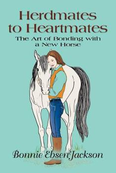 Paperback Herdmates to Heartmates: The Art of Bonding with a New Horse Book